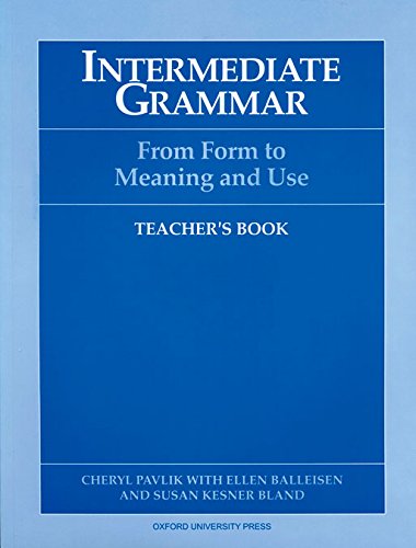 Intermediate Grammar: From Form to Meaning and UseTeacher's Book