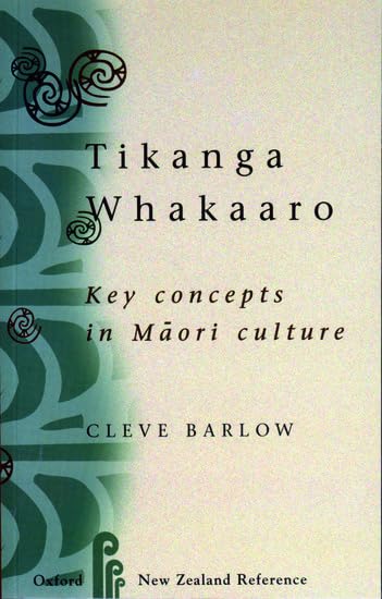 Tikanga Whakaaro: Key Concepts in Maori Culture by Barlow, C