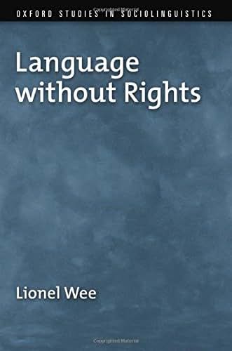 Language without Rights (Oxford Studies in Sociolinguistics)