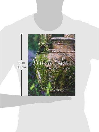 Private Edens: Beautiful Country Gardens by Staub, Jack