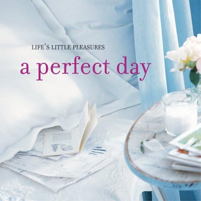 Life's Little Pleasures: A Perfect Day