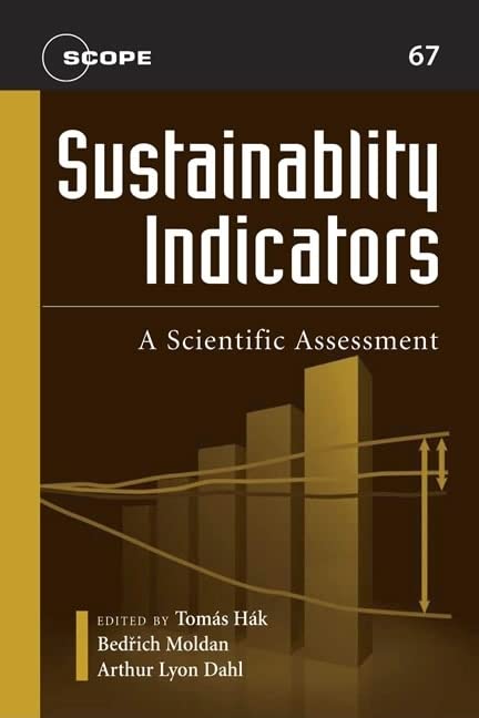 Sustainability Indicators: A Scientific Assessment (Volume 67) (Scientific Committee on Problems of the Environment (SCOPE) Series)