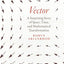 Vector: A Surprising Story of Space, Time, and Mathematical Transformation