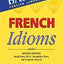 French Idioms (Barron's Idioms)