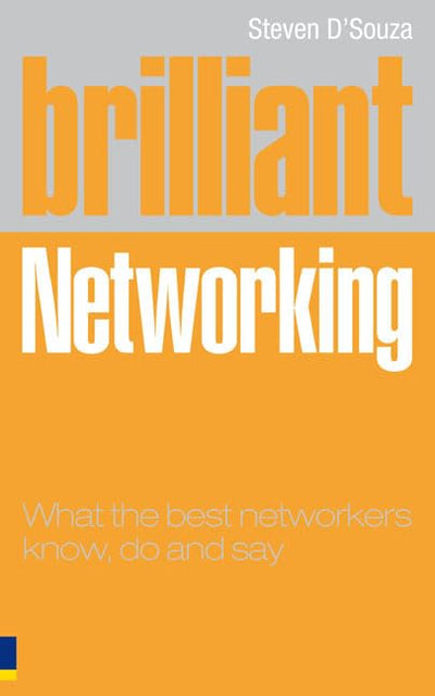 Brilliant Networking: What the best networkers know, say and do