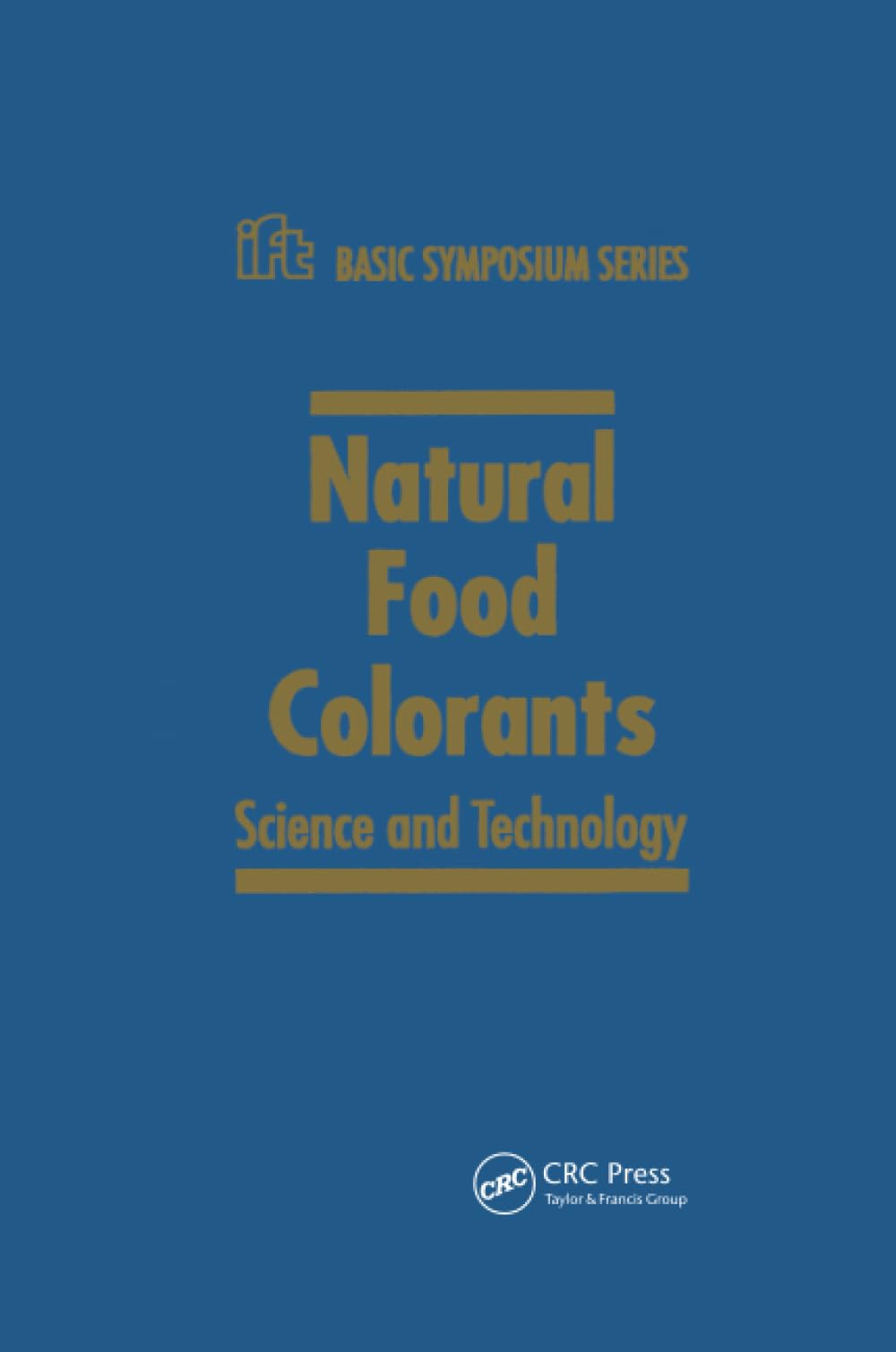 Natural Food Colorants: Science and Technology (IFT Basic Symposium)