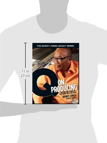 The Quincy Jones Legacy Series: Q on Producing: The Soul and Science of Mastering Music and Work