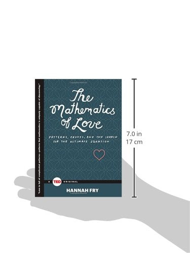 The Mathematics of Love: Patterns, Proofs, and the Search for the Ultimate Equation (TED Books)