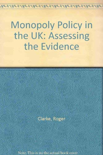 Monopoly Policy in the UK : Assessing the Evidence