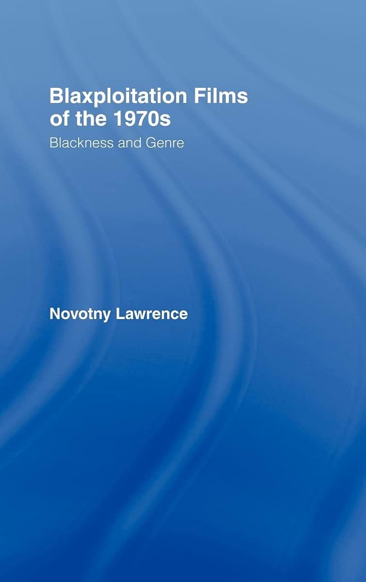 Blaxploitation Films of the 1970s: Blackness and Genre (Studies in African American History and Culture)