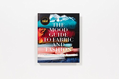 The Mood Guide to Fabric and Fashion: The Essential Guide from the World's Most Famous Fabric Store
