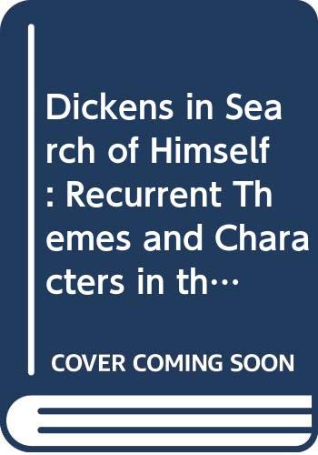 Dickens in Search of Himself: Recurrent Themes and Character