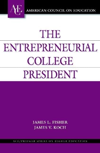 The Entrepreneurial College President (AMERICAN COUNCIL ON EDUCATION/ORYX PRESS SERIES ON HIGHER EDUCATION)