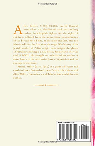 The True ?rama of the Gifted Child? The Phantom Alice Miller - The Real Person