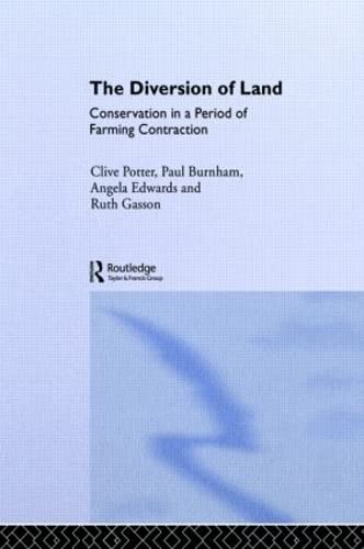 The Diversion of Land: Conservation in a Period of Farming Contraction (The Natural Environment: Problems and Management)