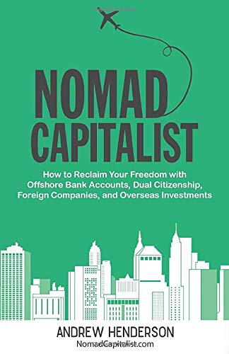 Nomad Capitalist: How to Reclaim Your Freedom with Offshore