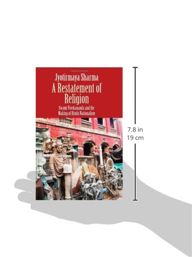 A Restatement of Religion: Swami Vivekananda and the Making of Hindu Nationalism