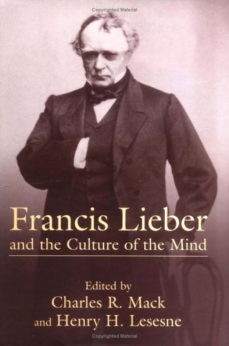 Francis Lieber And The Culture Of The Mind