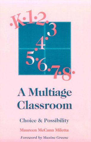 A Multiage Classroom: Choice & Possibility by Miletta, Maure