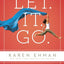 Let. It. Go.: How to Stop Running the Show and Start Walking in Faith