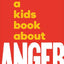 A Kids Book About Anger