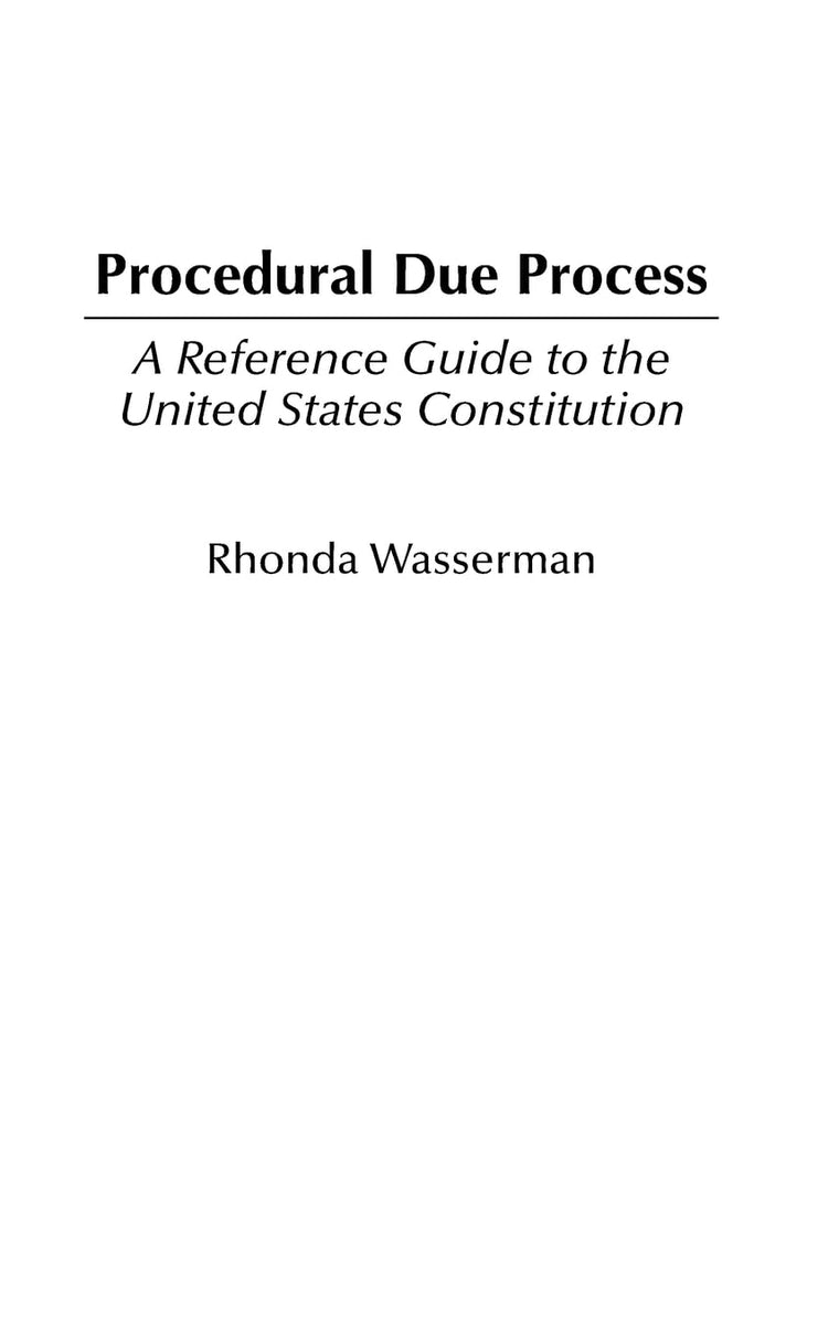 Procedural Due Process: A Reference Guide to the United States Constitution (Reference Guides to the United States Constitution)