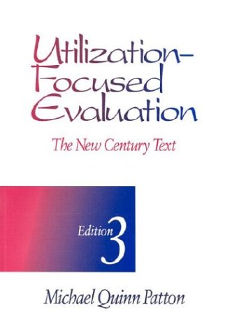 Utilization-Focused Evaluation: The New Century Text