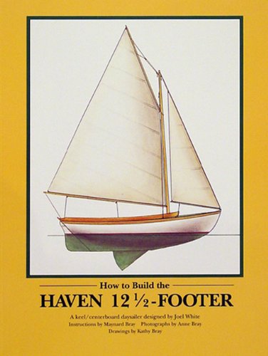 How to Build the Haven 12 1/2-Footer by Maynard Bray
