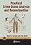 Practical Crime Scene Analysis and Reconstruction (Practical Aspects of Criminal and Forensic Investigations)