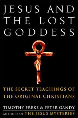 Jesus and the Lost Goddess: The Secret Teachings of the Orig