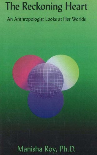 The Reckoning Heart: An Anthropologist Looks at Her Worlds