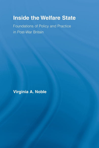 Inside the Welfare State (British Politics and Society)