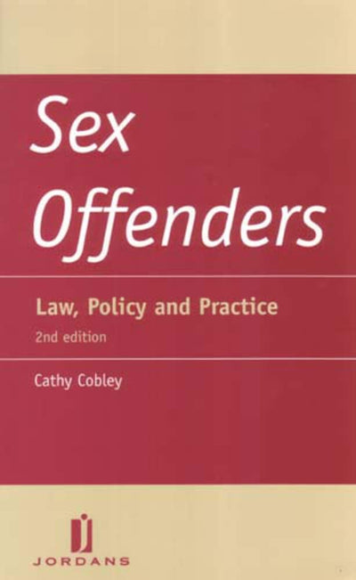 Sex Offenders: Law, Policy and Practice (Second Edition)