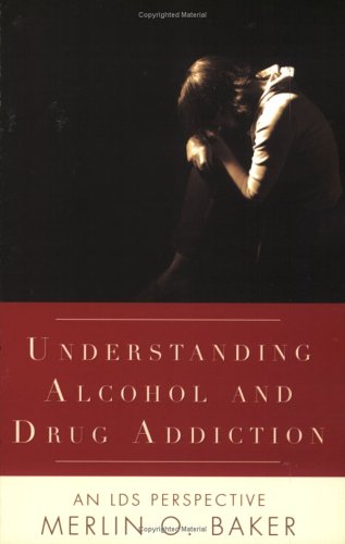 Understanding Drug and Alcohol Addiction: An LDS Perspective