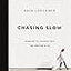 Chasing Slow: Courage to Journey Off the Beaten Path