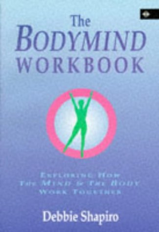 The Bodymind Workbook: Exploring How the Mind and the Body W
