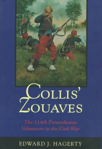 Collis' Zouaves: The 114th Pennsylvania Volunteers in the Civil War