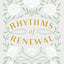 Rhythms of Renewal: Trading Stress and Anxiety for a Life of Peace and Purpose