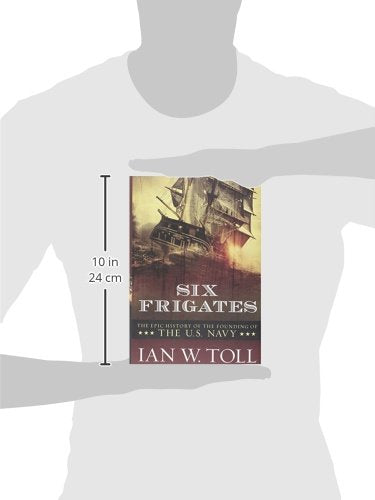 Six Frigates: The Epic History of the Founding of the U. S.