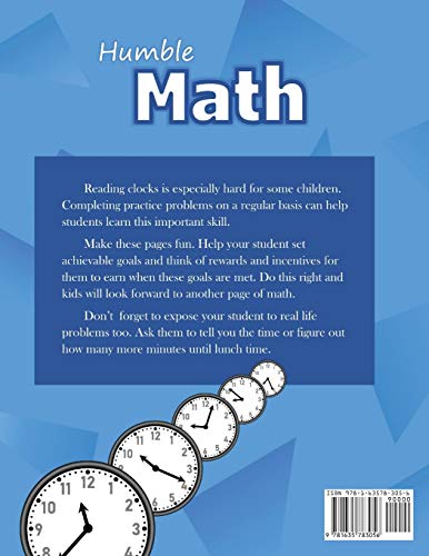 Humble Math - 100 Days of Telling the Time - Practice Reading Clocks: Ages 7-9, Reproducible Math Drills with Answers: Clocks, Hours, Quarter Hours, Five Minutes, Minutes, Word Problems