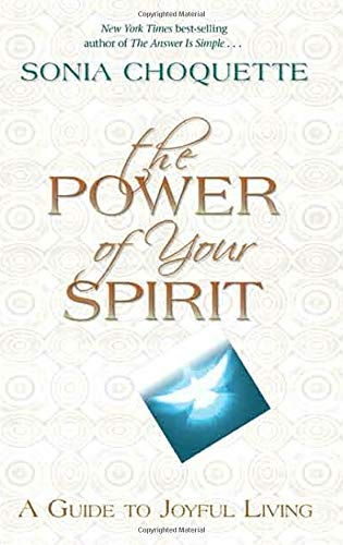 The Power of Your Spirit: A Guide to Joyful Living