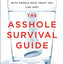 The Asshole Survival Guide: How to Deal with People Who Treat You Like Dirt