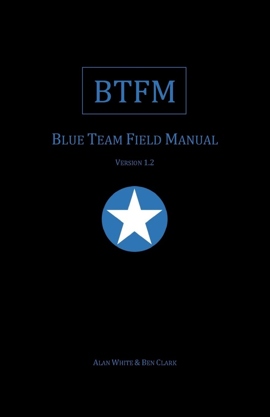 Blue Team Field Manual (BTFM) (Field Manual Series)