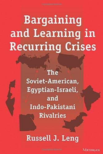 Bargaining and Learning in Recurring Crises: The Soviet-American, Egyptian-Israeli, and Indo-Pakistani Rivalries