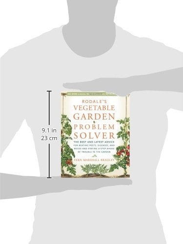 Rodale's Vegetable Garden Problem Solver: The Best and Latest Advice for Beating Pests, Diseases, and Weeds and Staying a Step Ahead of Trouble in the Garden