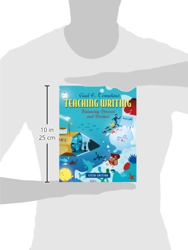 Teaching Writing: Balancing Process and Product (6th Edition) (Books by Gail Tompkins)