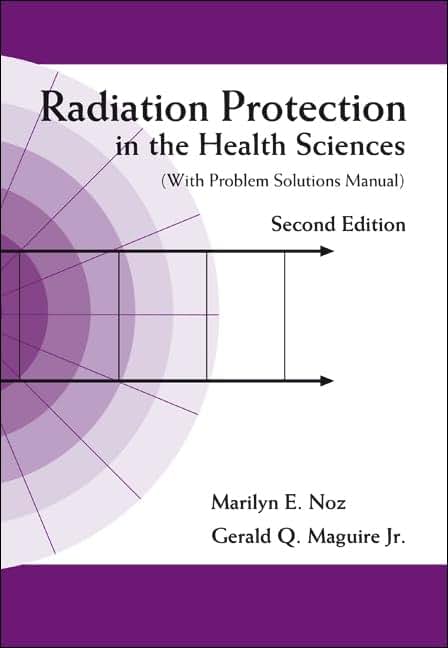 Radiation Protection in the Health Sciences (with Problem Solutions Manual) (2nd Edition)