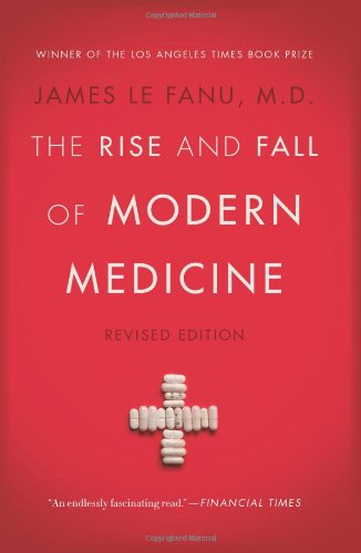 The Rise and Fall of Modern Medicine: Revised Edition