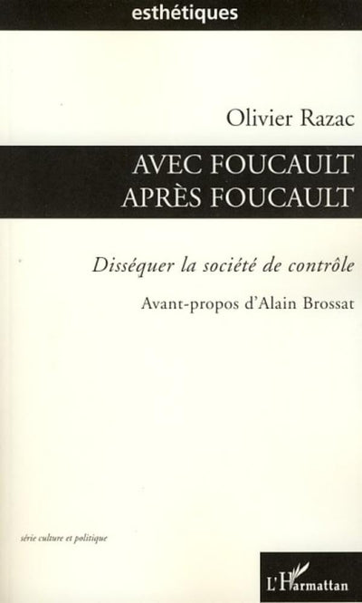 Avec Foucault, aprs Foucault: Disséquer la société de contrle (French Edition)