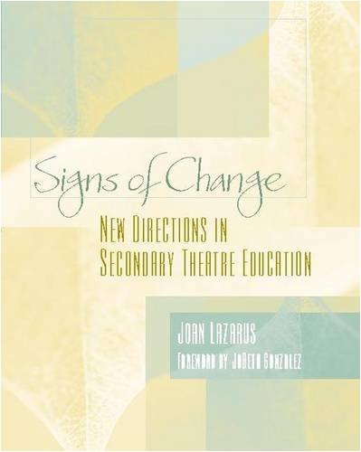 Signs of Change: New Directions in Secondary Theatre Education